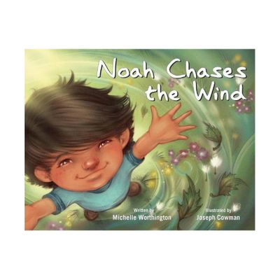 Noah Chases the Wind - by Michelle Worthington (Hardcover)