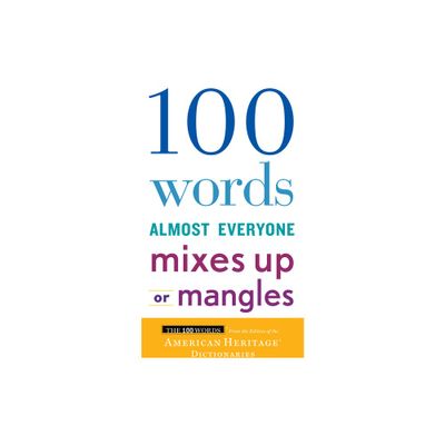 100 Words Almost Everyone Mixes Up or Mangles - by Editors of the American Heritage Di (Paperback)