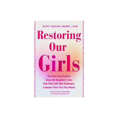 Restoring Our Girls - by Cathy Cassani Adams (Paperback)