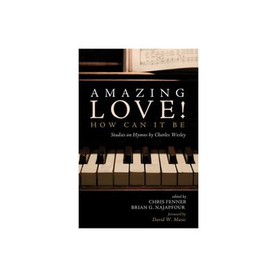 Amazing Love! How Can It Be - by Chris Fenner & Brian G Najapfour (Hardcover)