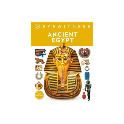 Eyewitness Ancient Egypt - (DK Eyewitness) by DK (Hardcover)