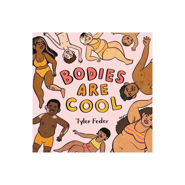 Bodies Are Cool - by Tyler Feder (Hardcover)