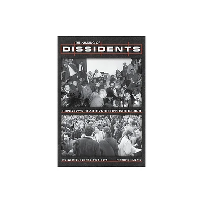 The Making of Dissidents - (Russian and East European Studies) by Victoria Harms (Hardcover)