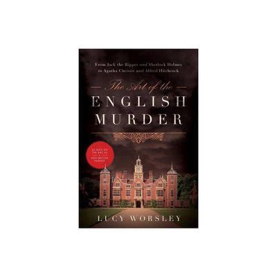 The Art of the English Murder - by Lucy Worsley (Paperback)