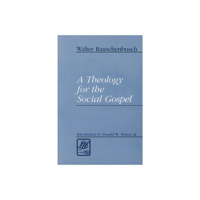 A Theology for the Social Gospel - (Library of Theological Ethics) by Walter Rauschenbusch (Paperback)