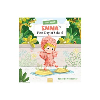 Emmas First Day of School - (Furry Friends) by Federico Van Lunter (Hardcover)