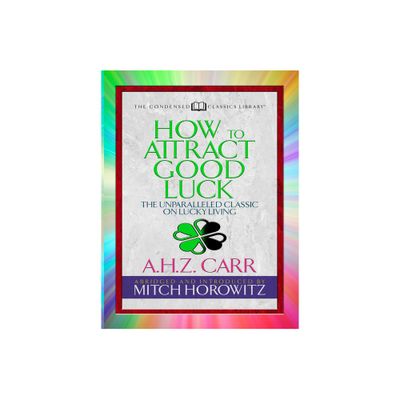 How to Attract Good Luck (Condensed Classics) - Abridged by A H Z Carr & Mitch Horowitz (Paperback)