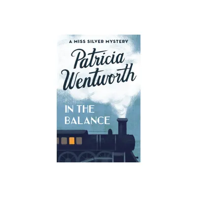 In the Balance - (Miss Silver Mysteries) by Patricia Wentworth (Paperback)