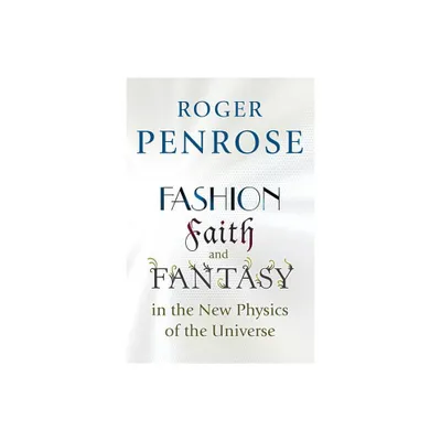 Fashion, Faith, and Fantasy in the New Physics of the Universe