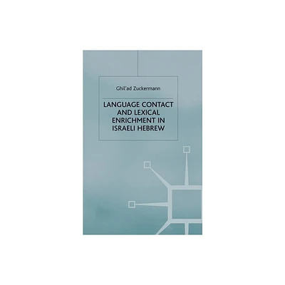 Language Contact and Lexical Enrichment in Israeli Hebrew - (Palgrave Studies in Language History and Language Change) by G Zuckermann (Paperback)