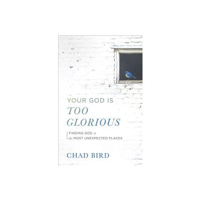 Your God Is Too Glorious - (Paperback)