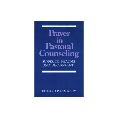 Prayer in Pastoral Counseling - by Edward P Wimberly (Paperback)