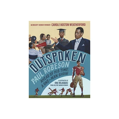 Outspoken: Paul Robeson, Ahead of His Time - by Carole Boston Weatherford (Hardcover)