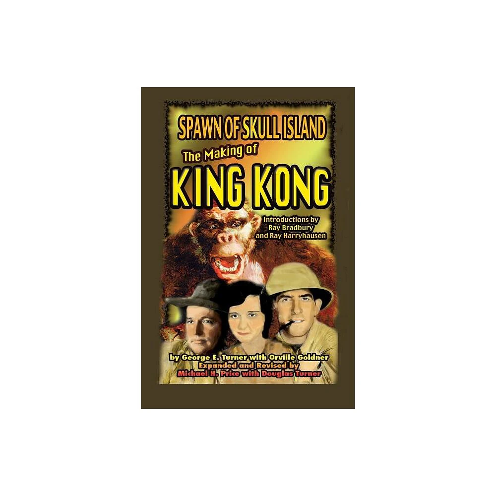 Spawn of Skull Island The Making of King Kong - by George Turner & Michael Price (Paperback)