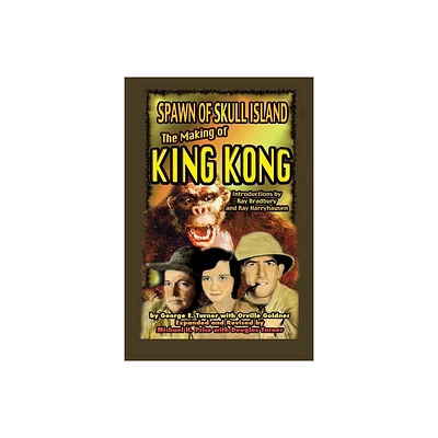 Spawn of Skull Island The Making of King Kong - by George Turner & Michael Price (Paperback)