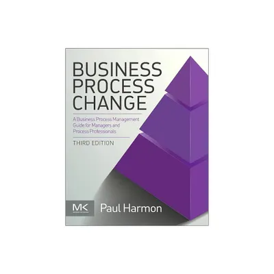 Business Process Change - (Mk/Omg Press) 3rd Edition by Paul Harmon (Paperback)