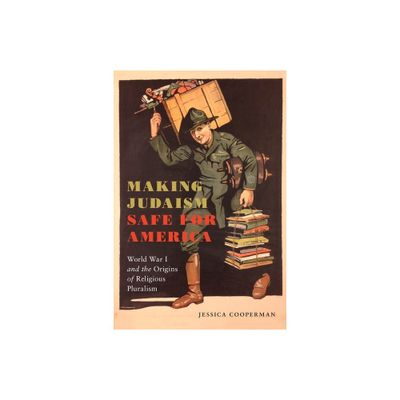 Making Judaism Safe for America - (Goldstein-Goren American Jewish History) by Jessica Cooperman (Hardcover)