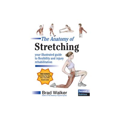 The Anatomy of Stretching, Second Edition - 2nd Edition by Brad Walker (Paperback)