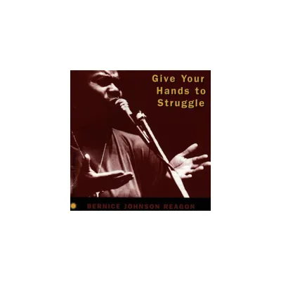 Bernice Johnson Reagon - Give Your Hands to Struggle (CD)