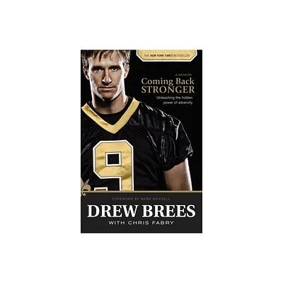 Coming Back Stronger - by Drew Brees (Paperback)