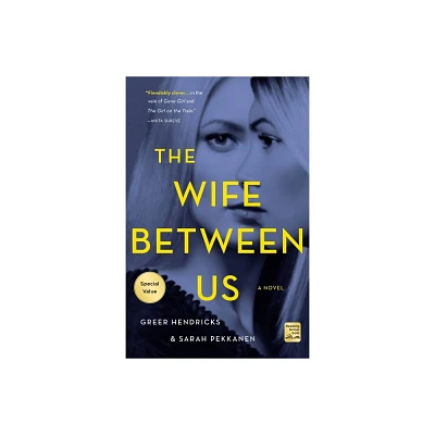 The Wife Between Us - by Greer Hendricks & Sarah Pekkanen (Paperback)