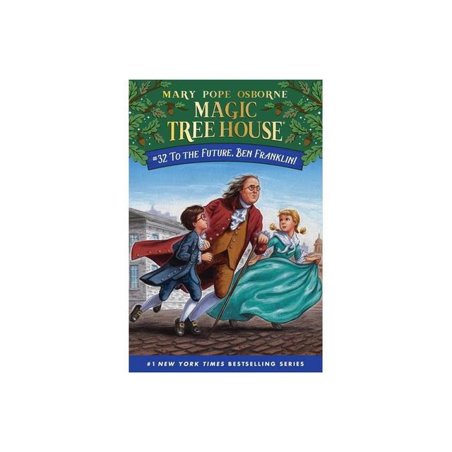 To the Future, Ben Franklin! - (Magic Tree House (R)) by Mary Pope Osborne (Paperback)