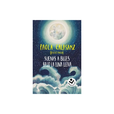 Suenas a Blues Bajo La Luna Llena / You Sound Like Blues Under the Full Moon - (Biloga Luna) by Paola Calasanz (Paperback)