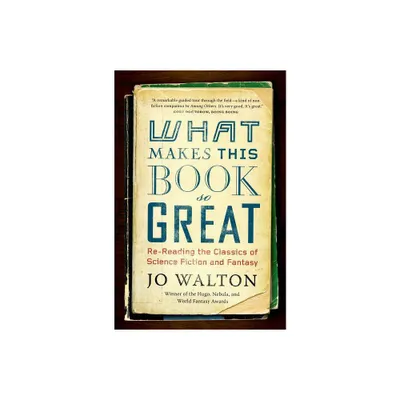 What Makes This Book So Great - by Jo Walton (Paperback)