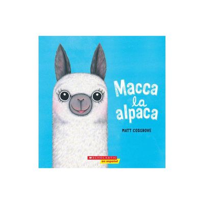 Macca La Alpaca (Macca the Alpaca) - by Matt Cosgrove (Paperback)