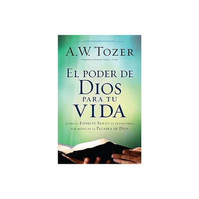 El Poder de Dios Para Tu Vida - by A W Tozer (Paperback)