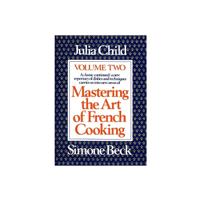 Mastering the Art of French Cooking, Volume 2 - by Julia Child (Hardcover)