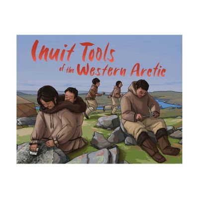 Inuit Tools of the Western Arctic - (Nunavummi Reading) by Barbara Olson (Paperback)