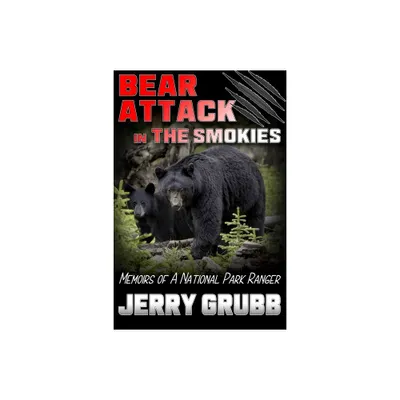 Bear Attack in the Smokies - by Jerry Grubb (Paperback)