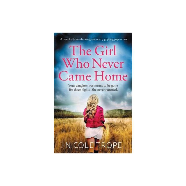 The Girl Who Never Came Home - by Nicole Trope (Paperback)