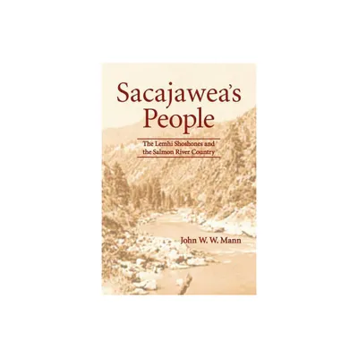 Sacajaweas People - by John W W Mann (Paperback)