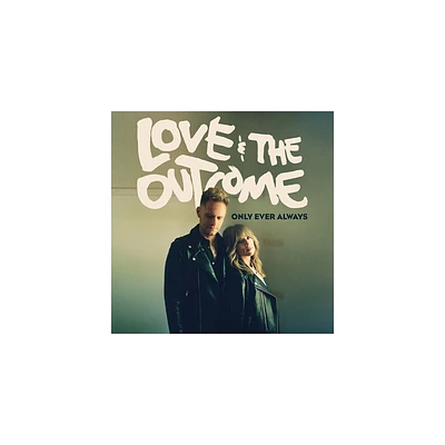 Love & the Outcome - Only Ever Always (CD)