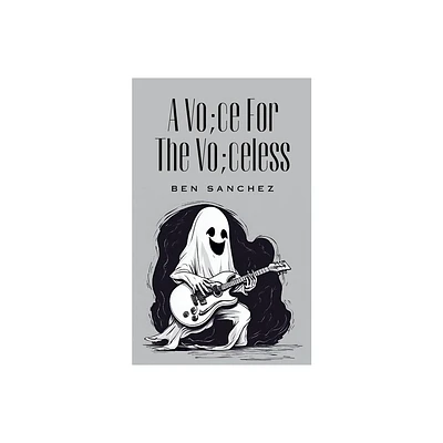 A Vo;ce For The Vo;celess - by Ben Sanchez (Paperback)