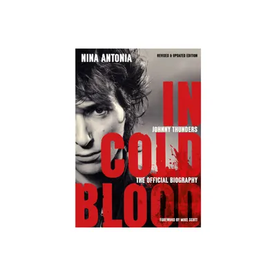 Johnny Thunders: In Cold Blood - by Nina Antonia (Paperback)