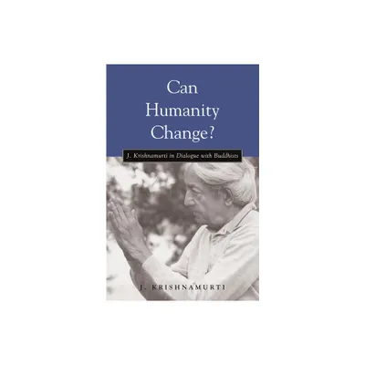 Can Humanity Change? - by J Krishnamurti (Paperback)