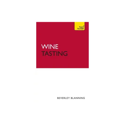 Wine Tasting - (Teach Yourself) by Beverley Blanning (Paperback)