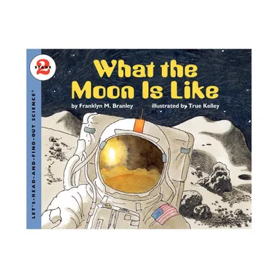 What the Moon Is Like - (Lets-Read-And-Find-Out Science 2) by Franklyn M Branley (Paperback)