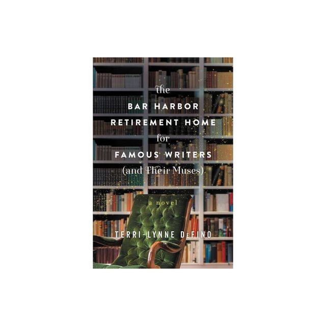 The Bar Harbor Retirement Home for Famous Writers (And Their Muses) - by Terri-Lynne Defino (Paperback)