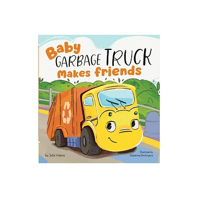 Baby Garbage Truck Makes Friends - by Julia Vesova & Clever Publishing (Board Book)