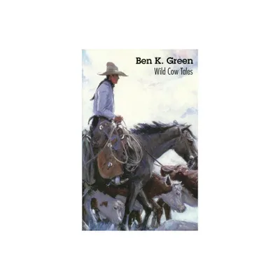 Wild Cow Tales - by Ben K Green (Paperback)