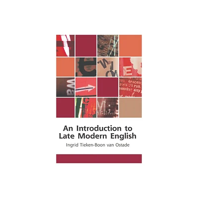 An Introduction to Late Modern English - (Edinburgh Textbooks on the English Language) by Ingrid Tieken-Boon Van Ostade (Paperback)