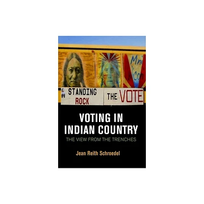 Voting in Indian Country - by Jean Reith Schroedel (Hardcover)