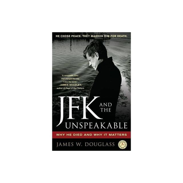 JFK and the Unspeakable - by James W Douglass (Paperback)