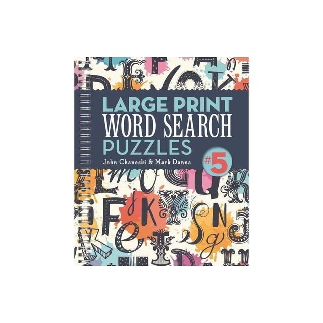 Large Print Word Search Puzzles 5 - by John Chaneski & Mark Danna (Spiral Bound)