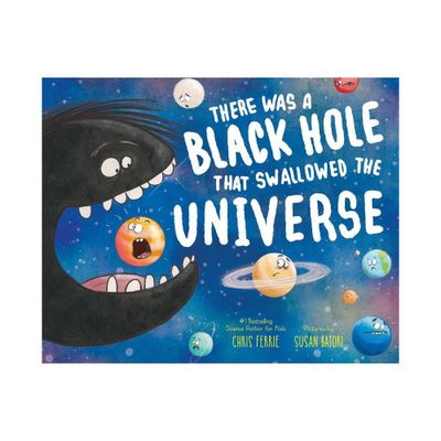 There Was a Black Hole That Swallowed the Universe - by Chris Ferrie (Paperback)