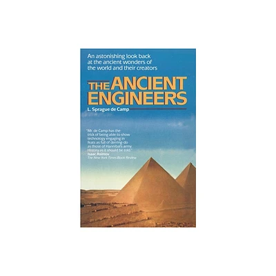 The Ancient Engineers - by L Sprague de Camp (Paperback)